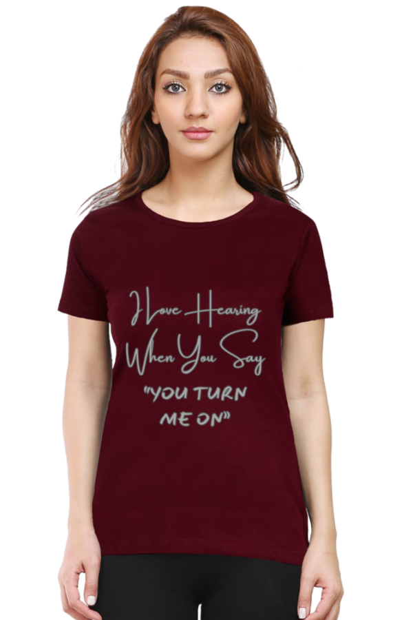 You Turn Me On Round Neck Half Sleeve Classic Tee - Image 7