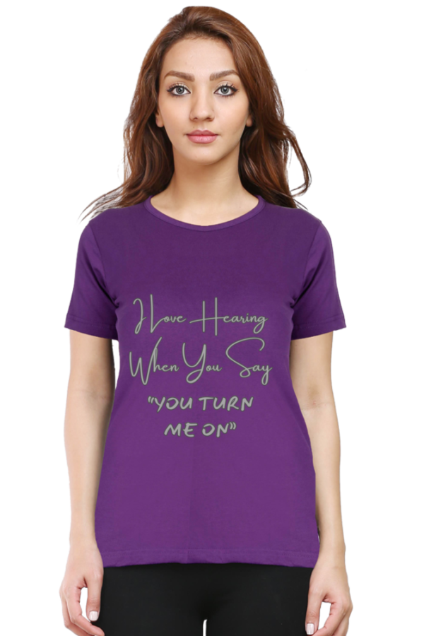 You Turn Me On Round Neck Half Sleeve Classic Tee - Image 6