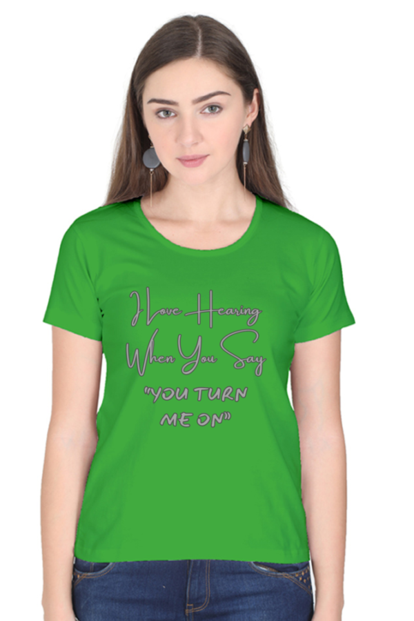 You Turn Me On Round Neck Half Sleeve Classic Tee - Image 5